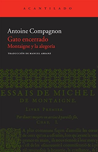 Gato Encerrado Montaigne Y La Alegoria - Compagnon Antoine