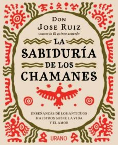 La Sabiduria De Los Chamanes - Don Jose Ruiz - Libro Envio