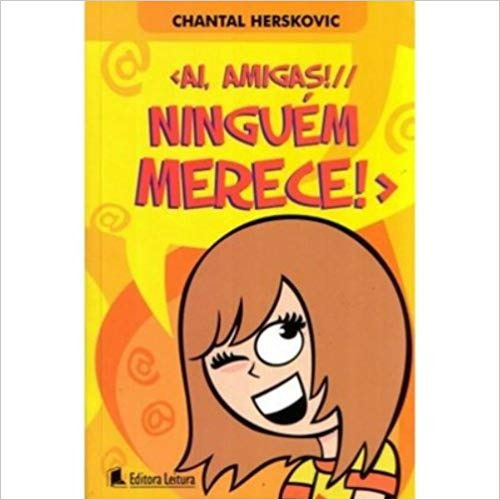 Ai, Amigas! Ninguem Merece, De Chantal  Herskovic. Editora Leitura, Capa Dura Em Português