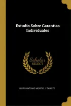 Comprar Estudio Sobre Garantias Individuales, De Isidro Antonio Montiel Y Duarte. Editorial Estudio En Español