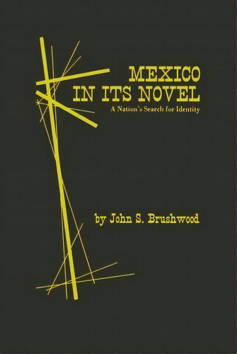 Mexico In Its Novel, De John S. Brushwood. Editorial University Texas Press, Tapa Blanda En Inglés