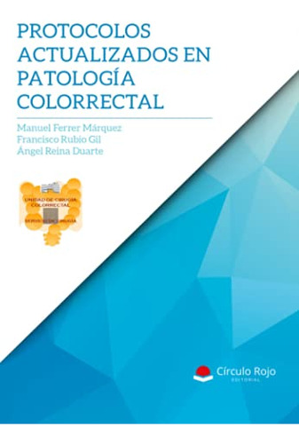 Protocolos Actualizados En Patologia Colorrectal -sin Colecc