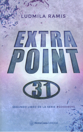 Extra Point 31: Segundo libro de la serie #Goodboys, de LUDMILA RAMIS. Sin Fronteras Grupo Editorial, edición 2020 en español