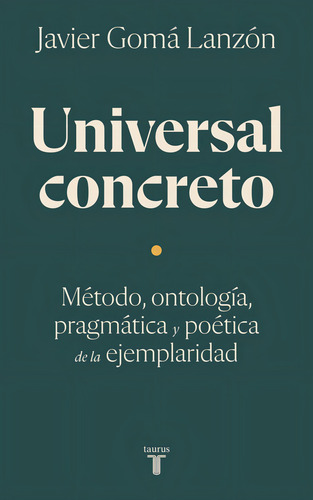 Universal Concreto, De Javier Goma Lanzon. Editorial Taurus En Español