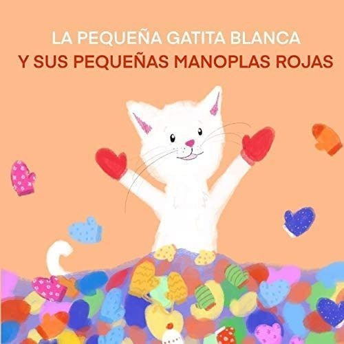 Libro: La Pequeña Gatita Blanca Y Sus Pequeñas Manoplas&..