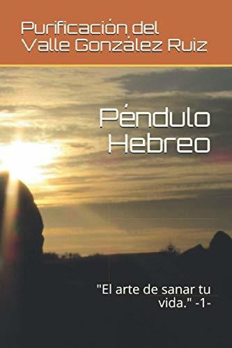 Pendulo Hebreo, de Purificacion del Valle Gonzalez Ruiz. Editorial Independently Published, tapa blanda en español, 2020