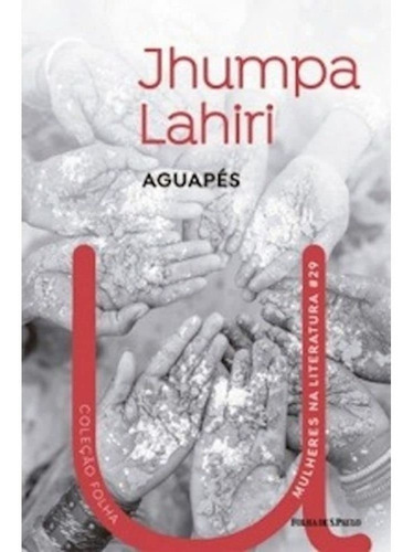 Livro Aguapes - Capa Dura - Mulheres Na Literatura, De Jhumpa Lahiri. Editora Folha De S.paulo, Capa Dura Em Português