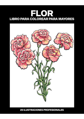 Flor Libro Para Colorear Para Mayores: Libro Para Colorear 