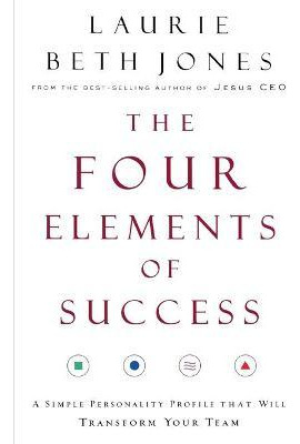 The Four Elements Of Success : A Simple Personality Profi...