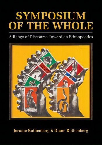 Symposium Of The Whole : A Range Of Discourse Toward An Ethnopoetics, De Jerome Rothenberg. Editorial University Of California Press, Tapa Blanda En Inglés