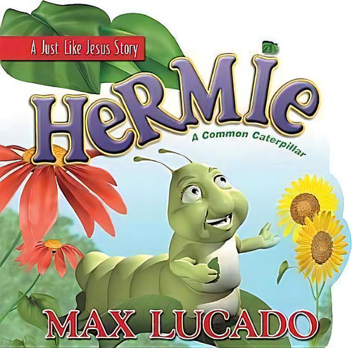 Hermie : A Common Caterpillar, De Max, Lucado. Editorial Tommy Nelson, Tapa Dura En Inglés