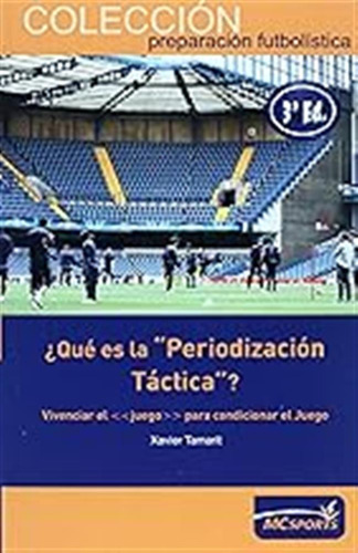 ¿qué Es La Periodización Táctica? / Xavier Tamarit Gimeno