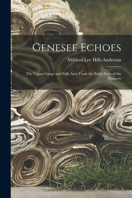 Libro Genesee Echoes: The Upper Gorge And Falls Area From...