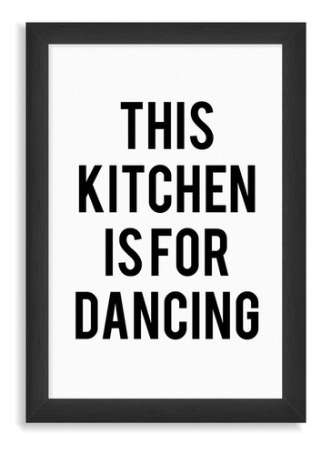 Cuadro Chato Negro 30x40 This Kitchen Is For Dancing Cocina