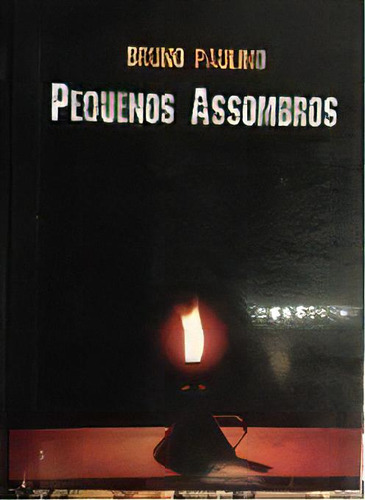 Pequenos Assombros, De Bruno Paulino. Editora Expressão Gráfica, Capa Mole Em Português