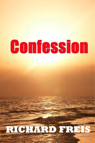 Confession, De Freis, Richard. Editorial Createspace, Tapa Blanda En Inglés