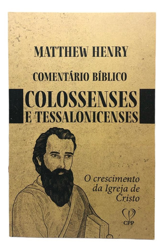 Comentário Bíblico De Colossenses E Tessalonicenses | Matthew Henry, De Matthew Henry. Editora Cpp, Capa Mole Em Português