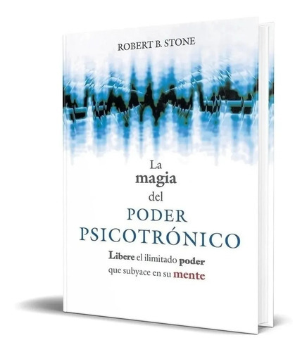 La Magia Del Poder Psicotronico, De Robert B Stone Ph.d.. Editorial Iqopciones, Tapa Blanda En Español, 2021