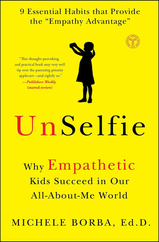 Libro: Unselfie: Why Empathetic Kids Succeed In Our All-abou