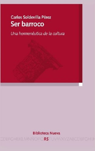 Ser barroco: Una hermenéutica de la cultura, de Soldevilla Pérez, Carlos. Editorial Biblioteca Nueva, tapa blanda en español, 2013