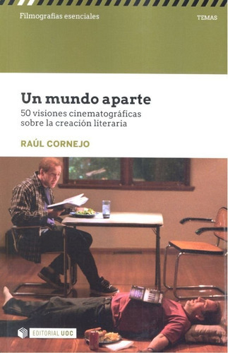 Un mundo aparte. 50 visiones cinematogrÃÂ¡ficas sobre la creaciÃÂ³n literaria, de Cornejo Fuster, Raúl. Editorial UOC, S.L., tapa blanda en español