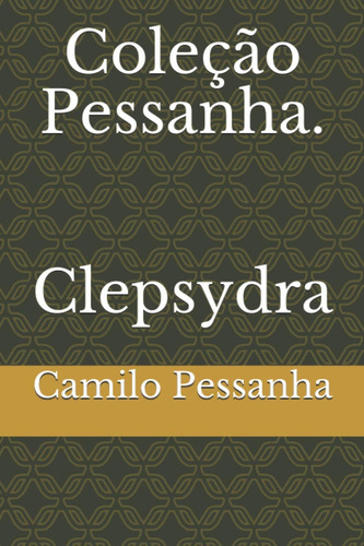 Livro: Coleção Pessanha Clepsydra (edição Português)