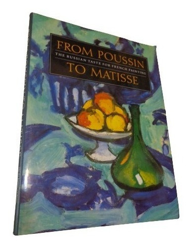 From Poussin To Matisse. The Russian Taste For French P&-.