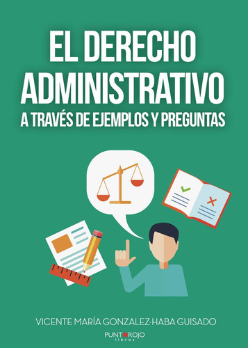 El Derecho Administrativo A Través De Ejemplos Y Preguntas, de Gonzalez-Haba Guisado , Vicente Maria.., vol. 1. Editorial Punto Rojo Libros S.L., tapa pasta blanda, edición 1 en español, 2018