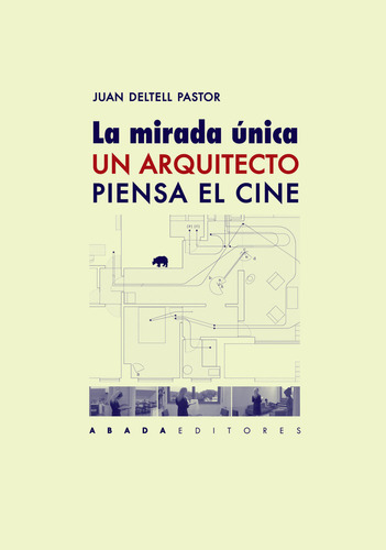 Mirada Unica Un Arquitecto Piensa El Cine,la - Deltell Pa...