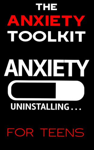 Libro: The Anxiety Toolkit For Teens: The Ultimate Guide For