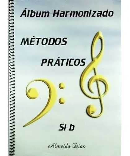 Método Prático Harmonizado Para Instrumento Mib Almeida Dias