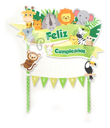 Banderín Feliz Cumple Animales Selva + Topper + Pinchos