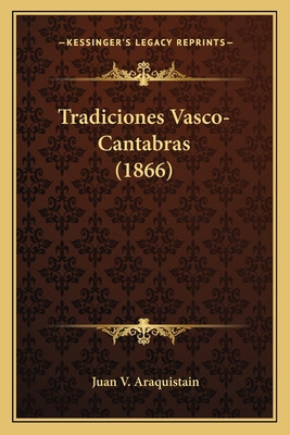 Libro Tradiciones Vasco-cantabras (1866) - Araquistain, J...