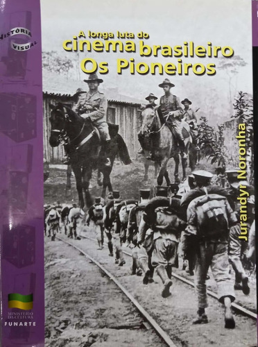 A Longa Luta Do Cinema Brasileiro - Os Pioneiros - Livro - Jurandyr Noronha