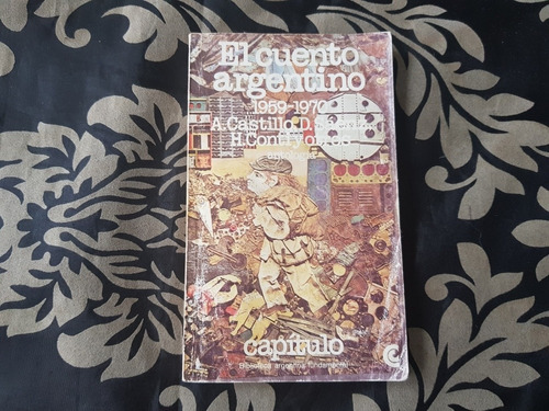 El Cuento Argentino 1959-1970 A.castillo D.sáenz H.conti Etc