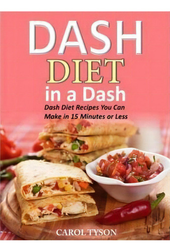 Dash Diet In A Dash, De Carol Taylor. Editorial Createspace Independent Publishing Platform, Tapa Blanda En Inglés
