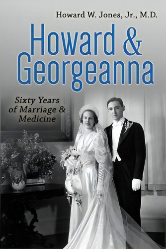 Howard & Georgeanna, De Dr Howard W Jones Jr. Editorial Jamestowne Bookworks, Tapa Blanda En Inglés