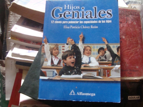 Hijos Geniales , 12 Claves Para Potenciar Las Capacidades De