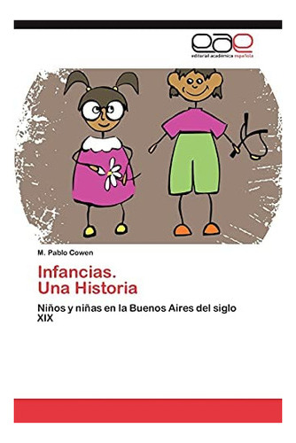 Libro: Infancias. Una Historia: Niños Y Niñas Buenos Ai&..