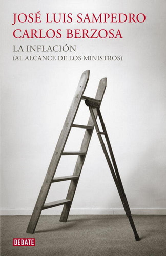 La Inflaciãâ³n (al Alcance De Los Ministros), De Sampedro, José Luis. Editorial Debate, Tapa Dura En Español