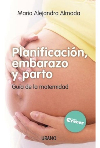 Planificación , Embarazo Y Parto - Guía Maternidad - Urano
