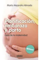 Comprar Planificación , Embarazo Y Parto - Guía Maternidad - Urano