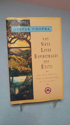 Las Siete Leyes Espirituales Del Éxito. Deepak Chopra