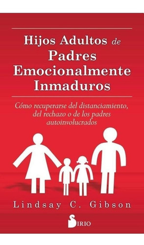 Hijos Adultos De Padres Emocionalmente Inmaduros - Gibson