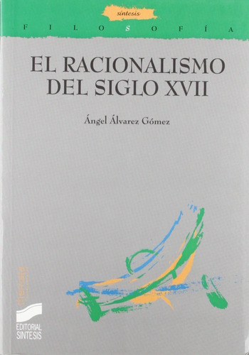 El Racionalismo Del Siglo 17. Ángel Álvarez G.