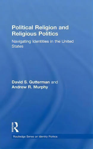 Political Religion And Religious Politics, De David S. Gutterman. Editorial Taylor Francis Ltd, Tapa Dura En Inglés