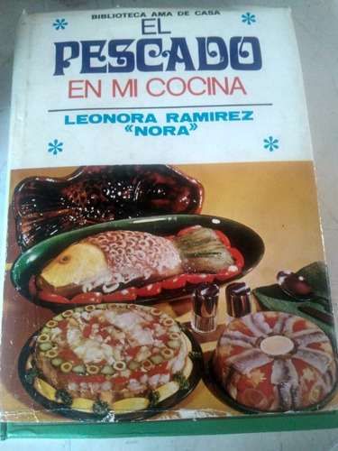 El Pescado En Mi Cocina. Leonora Ramírez