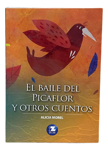 El Baile Del Picaflor Y Otros Cuentos / Alicia Morel