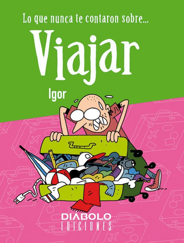 Libro Lo Que Nunca Te Contaron Sobre Viajar - Igor