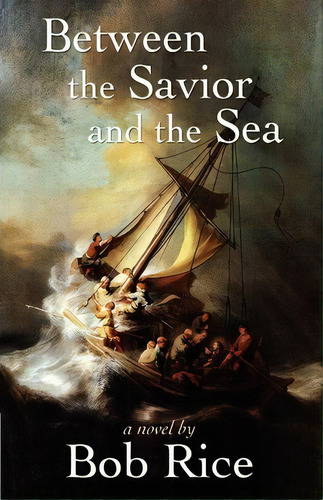 Between The Savior And The Sea, De Bob Rice. Editorial Createspace Independent Publishing Platform, Tapa Blanda En Inglés